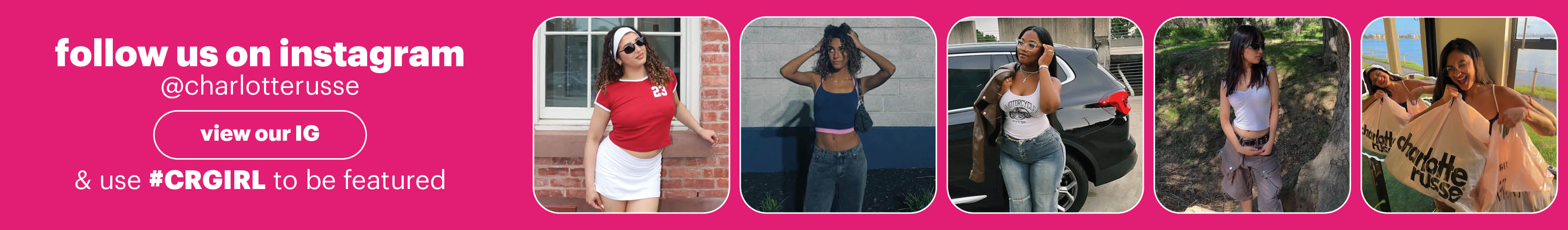 Charlotte Russe - Follow us on Instagram 